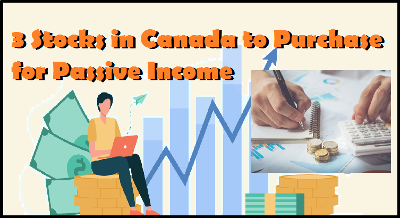 3 Stocks in Canada to Purchase for Passive Income